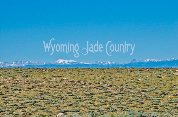 Wyoming Jade Country - Wind River Mountains in the distance